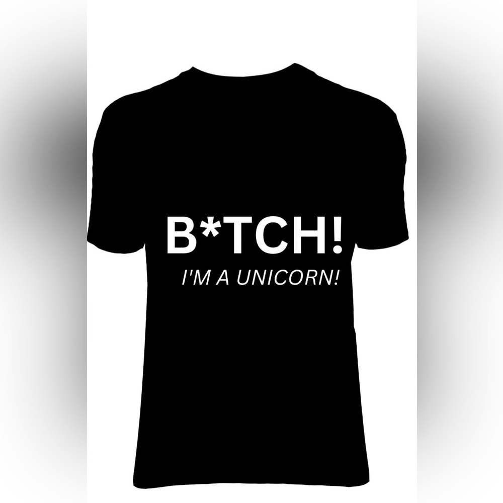 B*TCH! I’m a Unicorn short sleeve Tee, Unicorn T-shirt